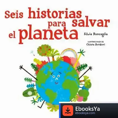 Descargar Seis Historias Para Salvar El Planeta