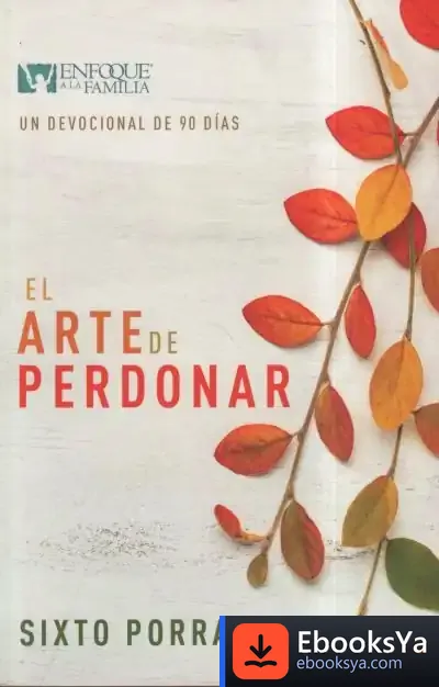 Descargar El Arte De Perdonar de Sixto Porras