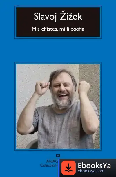 Descargar Mis Chistes, Mi Filosofía de Slavoj Zizek