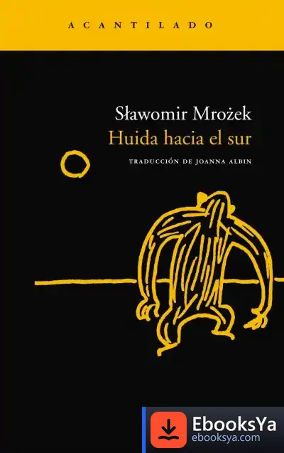 Descargar Huida Hacia El Sur de Slawomir Mrozek