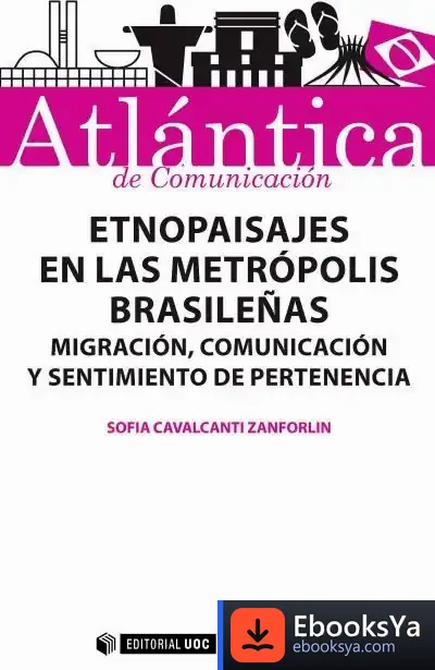 Descargar Etnopaisajes En Las Metropolis Brasileñas Migracion Comunic de Sofia Cavalcanti Zanforlin