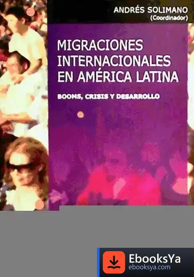 Descargar Migraciones Internacionales En América Latina: Booms, Crisis Y Desarrollo de Fernando Barragán Medero