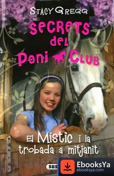 Descargar Secrets Del Poni Club. El Místic I La Trobada A Mitjanit