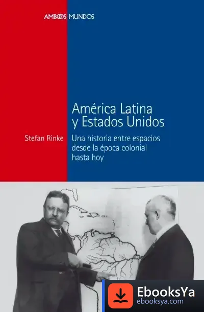 Descargar América Latina Y Estados Unidos de Stefan Rinke