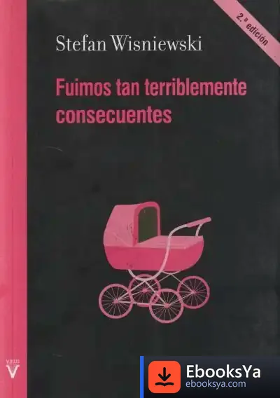 Descargar Fuimos Tan Terriblemente Consecuentes