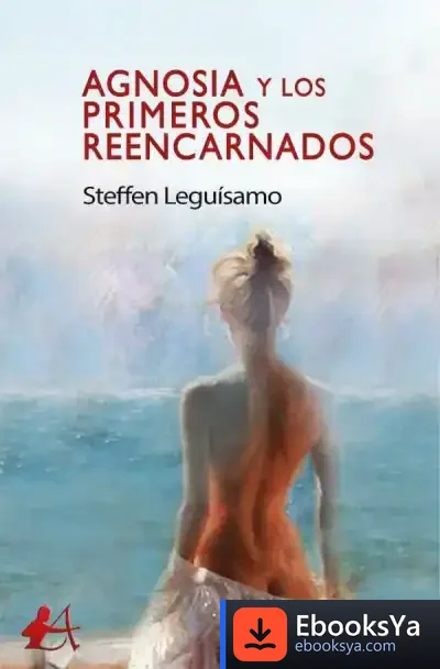 Descargar Agnosia Y Los Primeros Reencarnados de Steffen Leguísamo