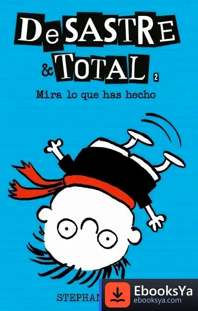 Descargar Desastre Total 2: Mira Lo Que Has Hecho de Stephan Pastis