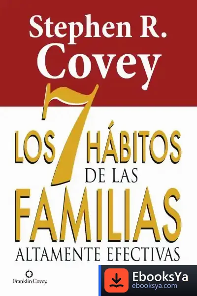 Descargar Los 7 Hábitos De Las Familias Altamente Efectivas de Stephen R. Covey