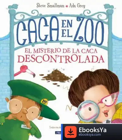 Descargar Caca En El Zoo. El Misterio De La Caca Descontrolada de Steve Smallman