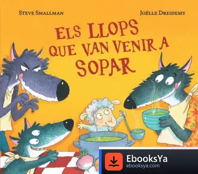 Descargar Els Llops Que Van Venir A Sopar de Steve Smallman