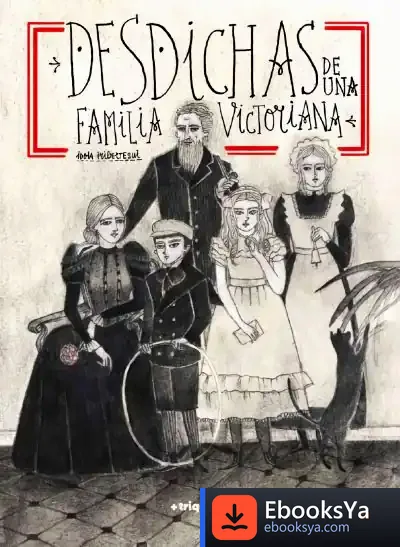 Descargar Desdichas De Una Familia Victoriana de Su Ilustrísima S.i.