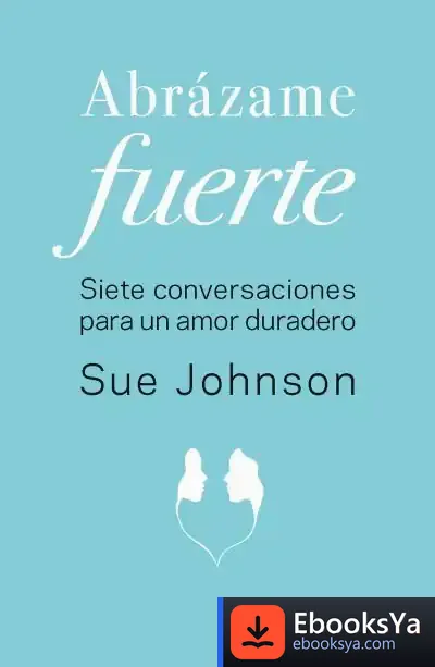Descargar Abrázame Fuerte de Sue Johnson
