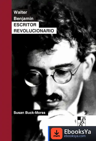 Descargar Walter Benjamin. Escritor Revolucionario de Susan Buck-morss