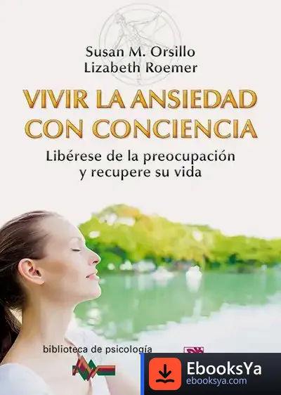 Descargar Vivir La Ansiedad Con Conciencia de Susan M. Orsillo