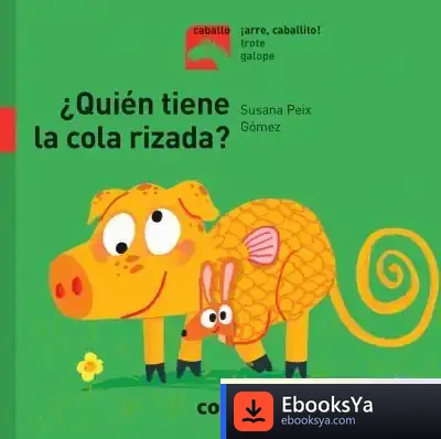 Descargar ¿Quien Tiene La Cola Rizada (+3 Años) de Susana Peix