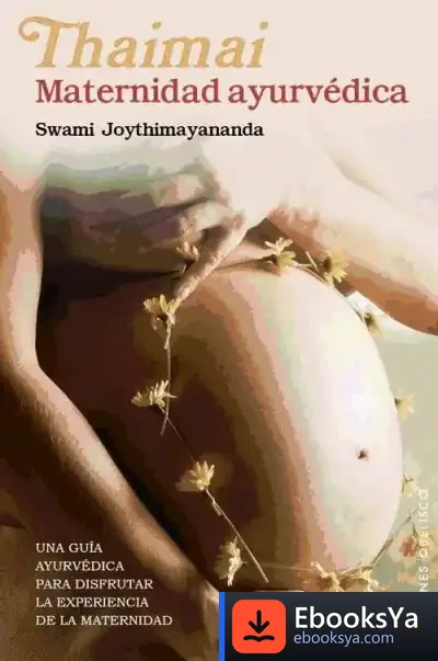 Descargar Thaimai. Maternidad Ayurvédica de Swami Joythimayananda