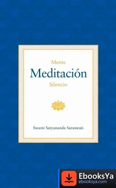 Descargar Mente, Meditación Y Silencio de Swami Satyananda Saraswati
