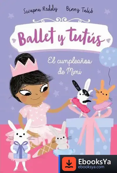 Descargar Ballet Y Tutús 3. El Cumpleaños De Mimi de Swapna Reddy