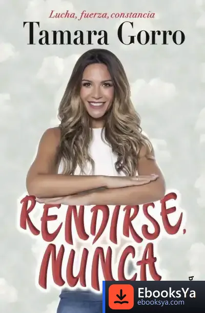 Descargar Rendirse, Nunca de Tamara Gorro Núñez