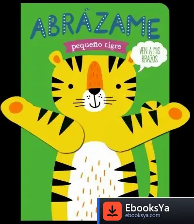 Descargar Abrázame Pequeño Tigre de Tanja Louwers