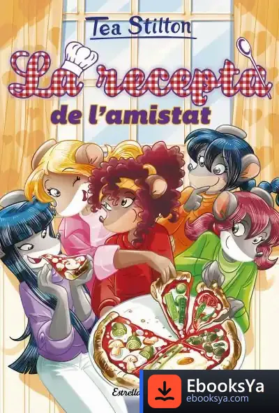 Descargar La Recepta De L'Amistat de Tea Stilton