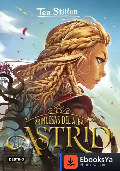 Descargar Las Princesas Del Alba. Astrid de Tea Stilton