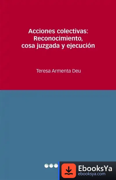 Descargar Acciones Colectivas: Reconocimiento, Cosa Juzgada Y Ejecución de Teresa Armenta Deu