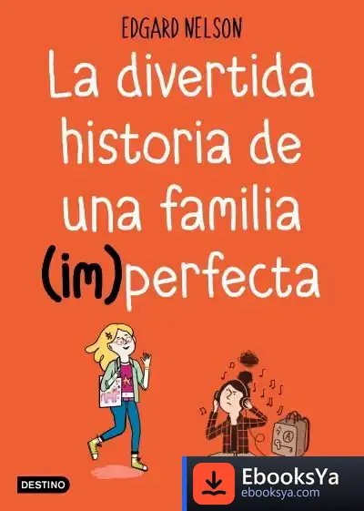 Descargar La Divertida Historia De Una Familia (Im)Perfecta