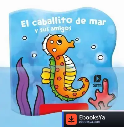 Descargar El Caballito De Mar Y Sus Amigos de Teresa Tellechea