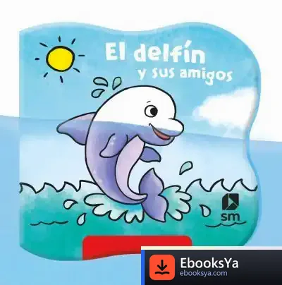 Descargar El Delfín Y Sus Amigos de Teresa Tellechea