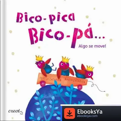 Descargar Bico-Pica, Bico-Pá... Algo Se Move! de Teresa Zataraín