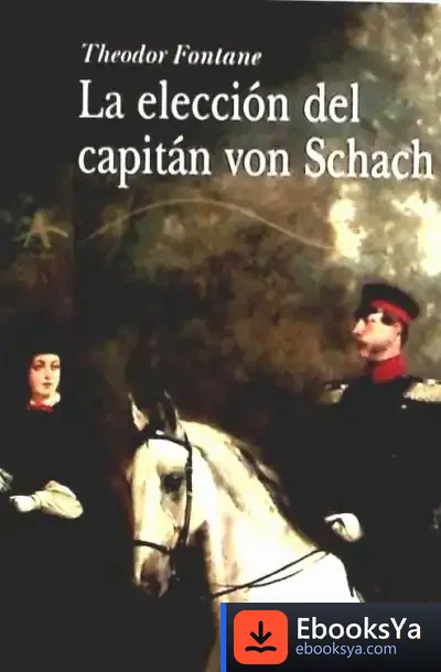 Descargar La Elección Del Capitán Von Schach de Theodor Fontane