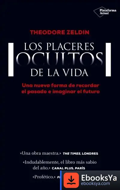 Descargar Los Placeres Ocultos De La Vida de Theodore Zeldin