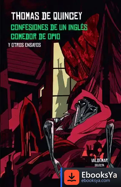 Descargar Confesiones De Un Inglés Comedor De Opio Y Otros Ensayos de Thomas de Quincey