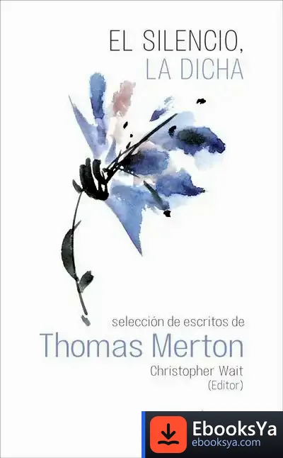 Descargar El Silencio, La Dicha. Selección De Escritos De Thomas Merton de Thomas Merton