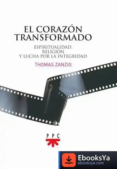 Descargar El Corazón Transformado: Espiritualidad, Religión Y Lucha Por La Integridad