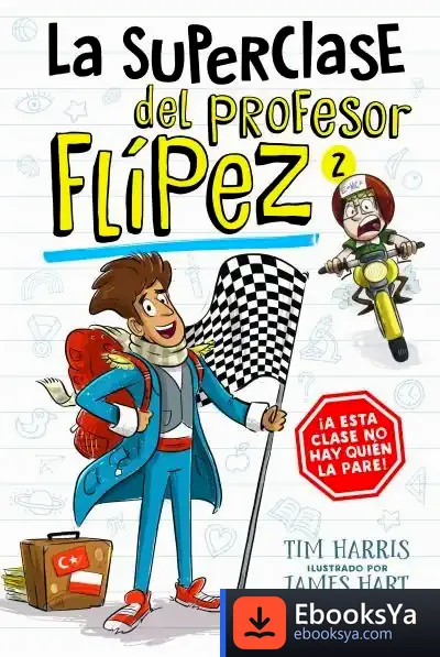 Descargar La Superclase Del Profesor Flípez 2 de Tim Harris