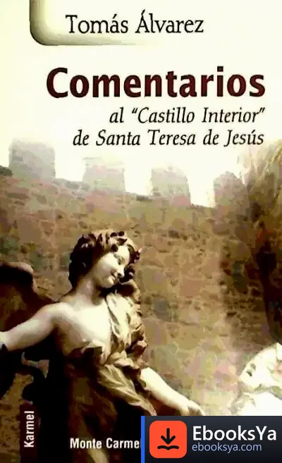 Descargar Comentarios Al ""Castillo Interior"" De Santa Teresa De Jesús de Tomás Álvarez Fernández