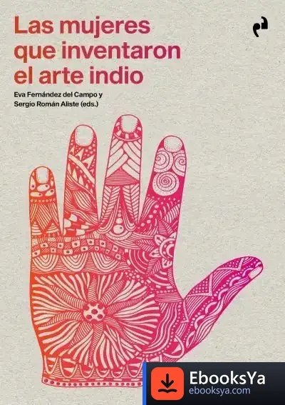 Descargar Las Mujeres Que Inventaron El Arte Indio de Toni Cabré