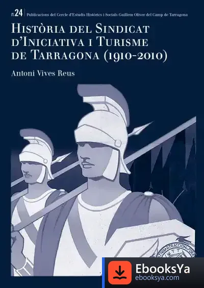 Descargar Història Del Sindicat Diniciativa I Turisme De Tarragona (1910-2010)
