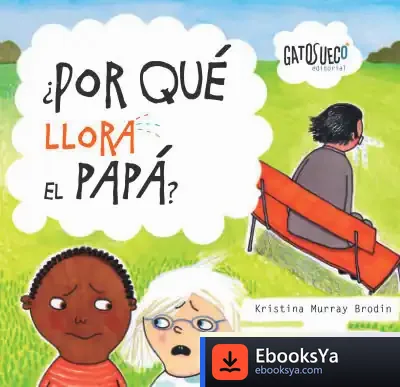 Descargar ¿Por Qué Llora El Papá? de Tora Ahlström