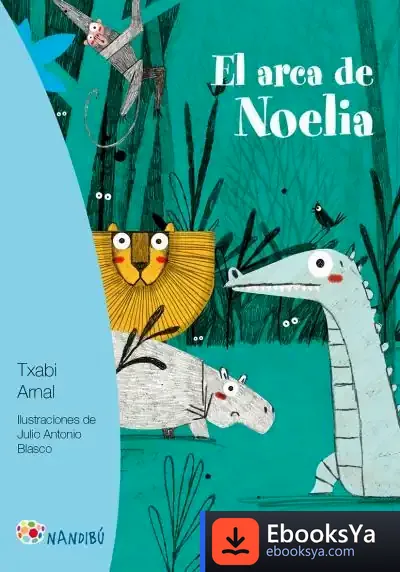 Descargar El Arca De Noelia de Txabi Arnal Gil