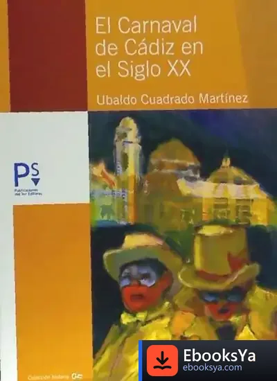 Descargar El Carnaval De Cádiz, Siglo Xx de Ubaldo Cuadrado Martínez