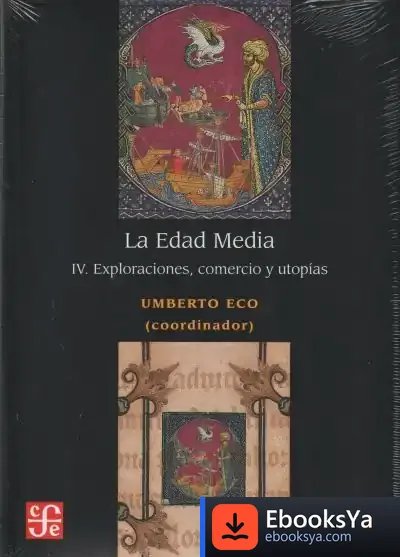 Descargar La Edad Media Iv. Exploraciones, Comercio Y Utopías de Umberto Eco
