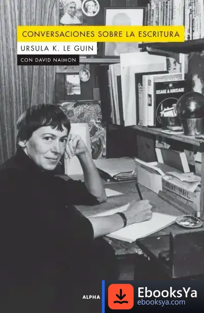 Descargar Conversaciones Sobre La Escritura de Ursula K. Le Guin