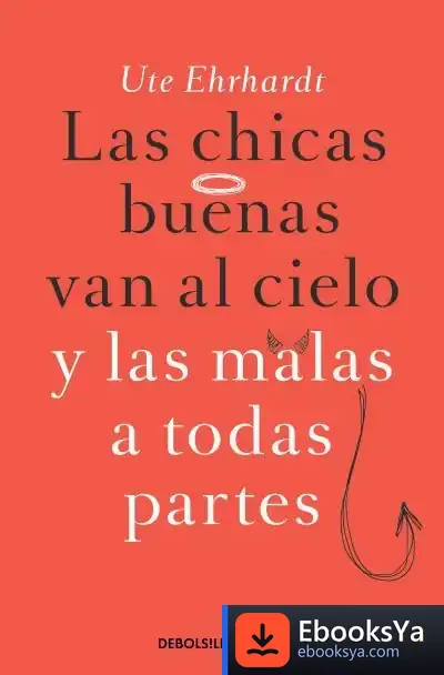 Descargar Las Chicas Buenas Van Al Cielo Y Las Malas A Todas Partes