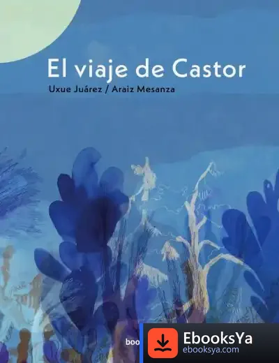 Descargar El Viaje De Castor de Uxue Gaztelu Juárez