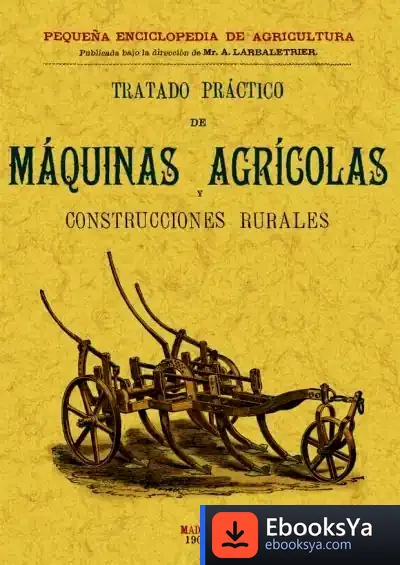 Descargar Tratado Práctico De Máquinas Agrícolas Y Construcciones Rurales