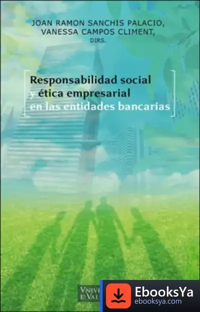 Descargar Responsabilidad Social Y Ética Empresarial En Las Entidades Bancarias de Vanessa Campos Climent