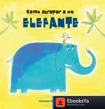 Descargar Cómo Atrapar A Un Elefante